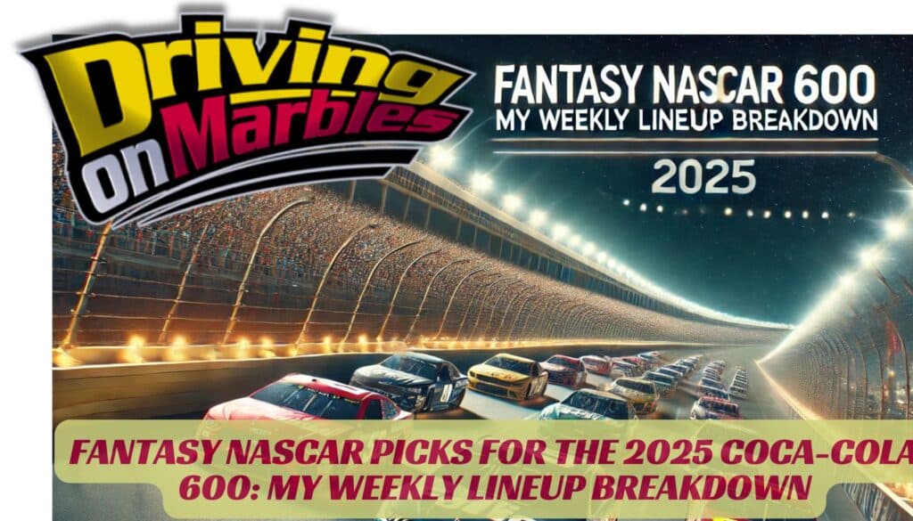 Coca-Cola-600-fantasy-nascar-Drivingonmarbles