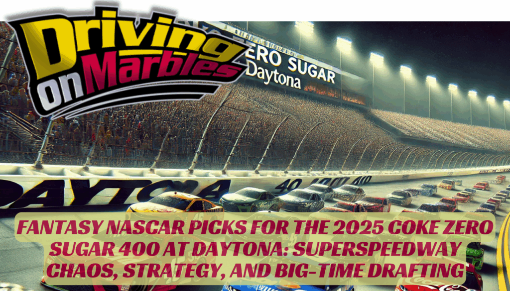 Fantasy-NASCAR-Picks-for-the-2025-Coke-Zero-Sugar-400-at-Daytona-Superspeedway-Chaos-Strategy-and-Big-Time-Drafting-2025.png