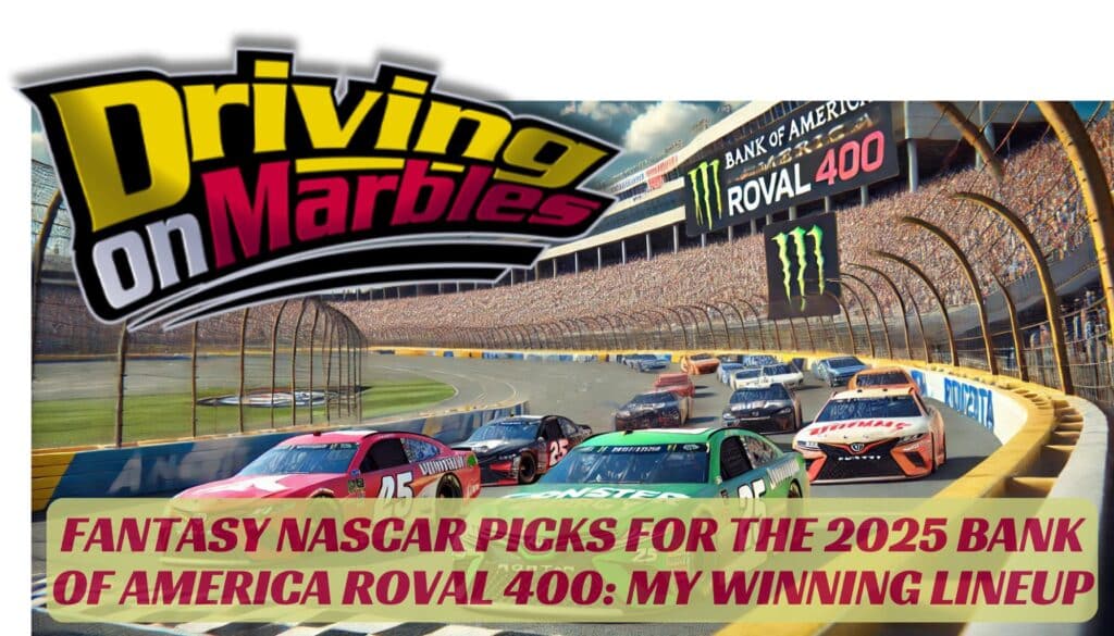 Fantasy-NASCAR-Picks-for-the-2025-Bank-of-America-ROVAL-400-My-Winning-Lineup