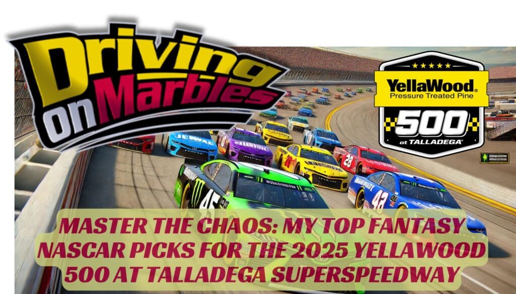 Master-the-Chaos-My-Top-Fantasy-NASCAR-Picks-for-the-2025-YellaWood-500-at-Talladega-Superspeedway