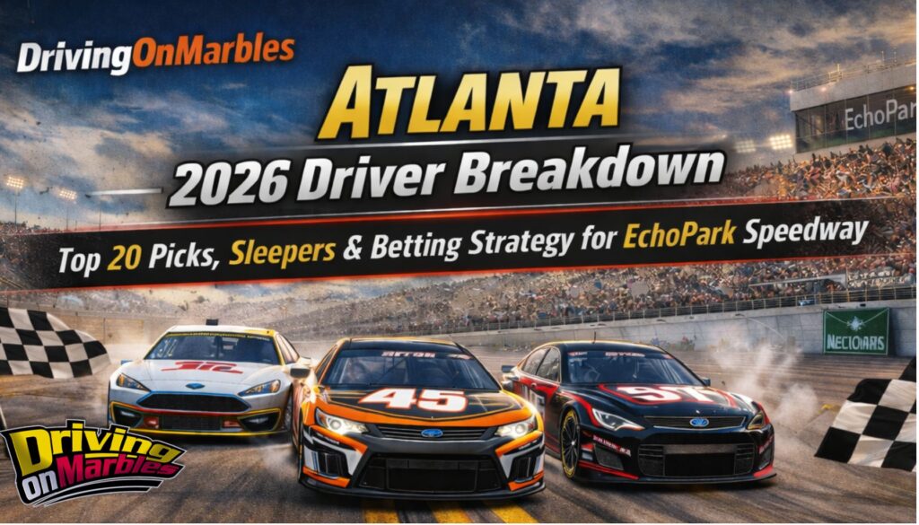 NASCAR-Atlanta-2026-Driver-Breakdown-Top-20-Picks-Sleepers-Betting-Strategy-for-EchoPark-Speedway