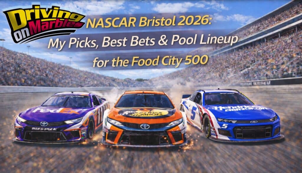 NASCAR Bristol 2026: My Picks, Best Bets & Pool Lineup for the Food City 500