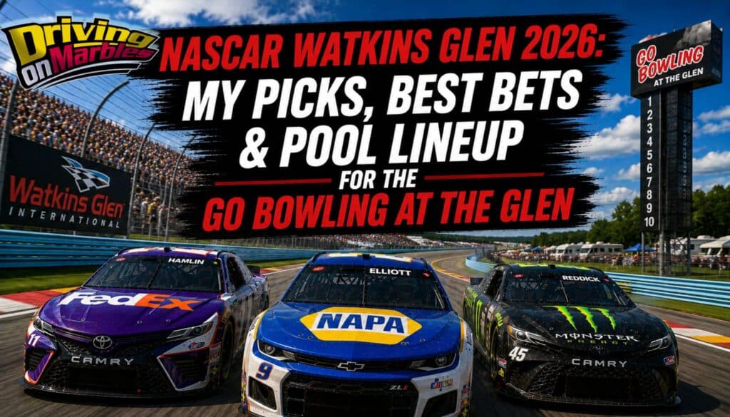 NASCAR Watkins Glen 2026: My Picks, Best Bets & Pool Lineup for the Go Bowling at The Glen