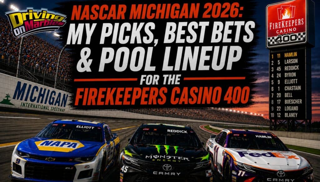 NASCAR Michigan 2026: My Picks, Best Bets & Pool Lineup for the FireKeepers Casino 400