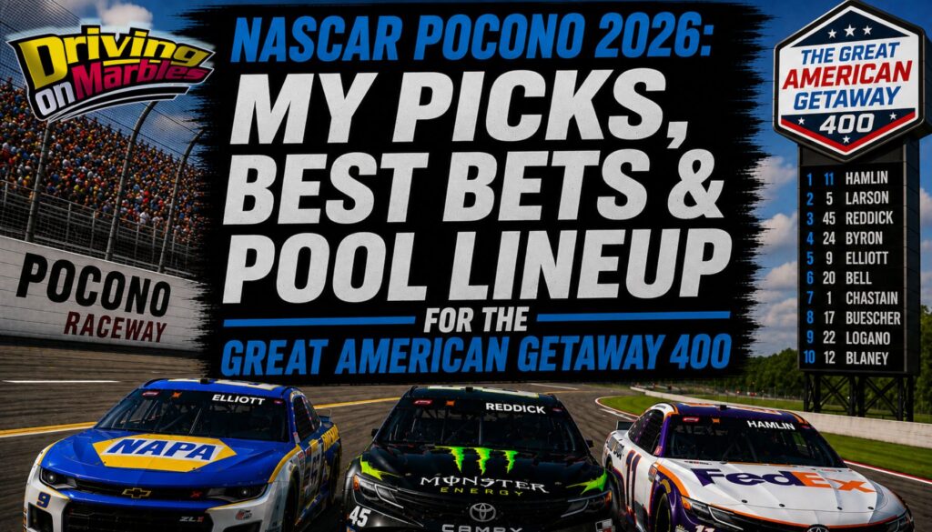 NASCAR Pocono 2026 My Picks, Best Bets & Pool Lineup for the Great American Getaway 400