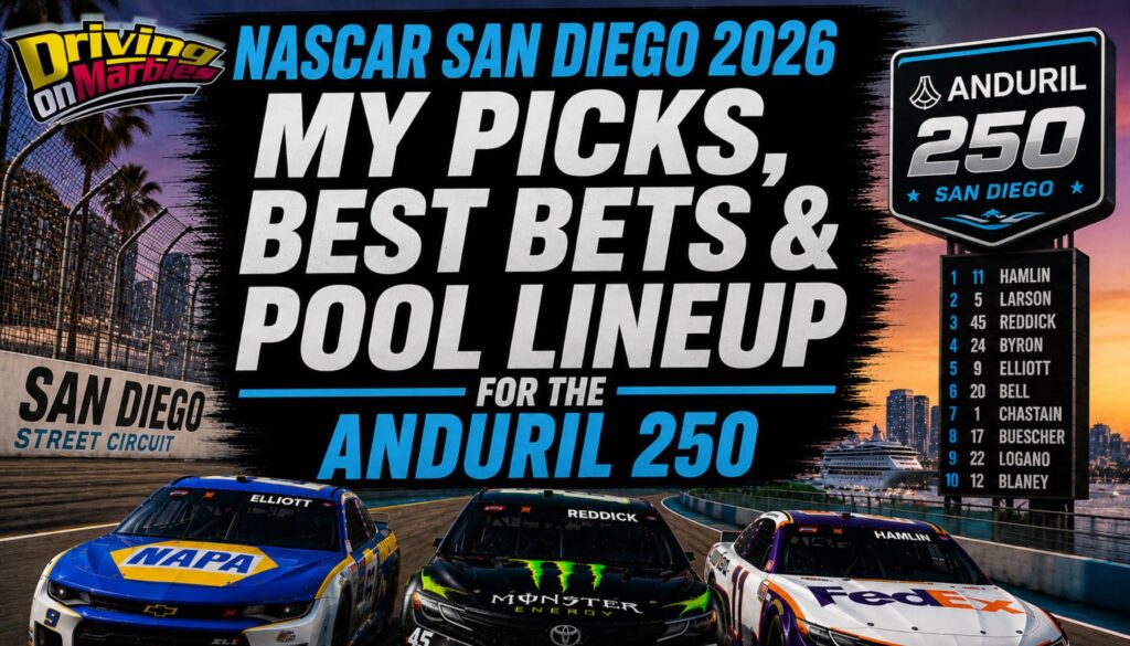 NASCAR San Diego 2026: My Picks, Best Bets & Pool Lineup for the Anduril 250