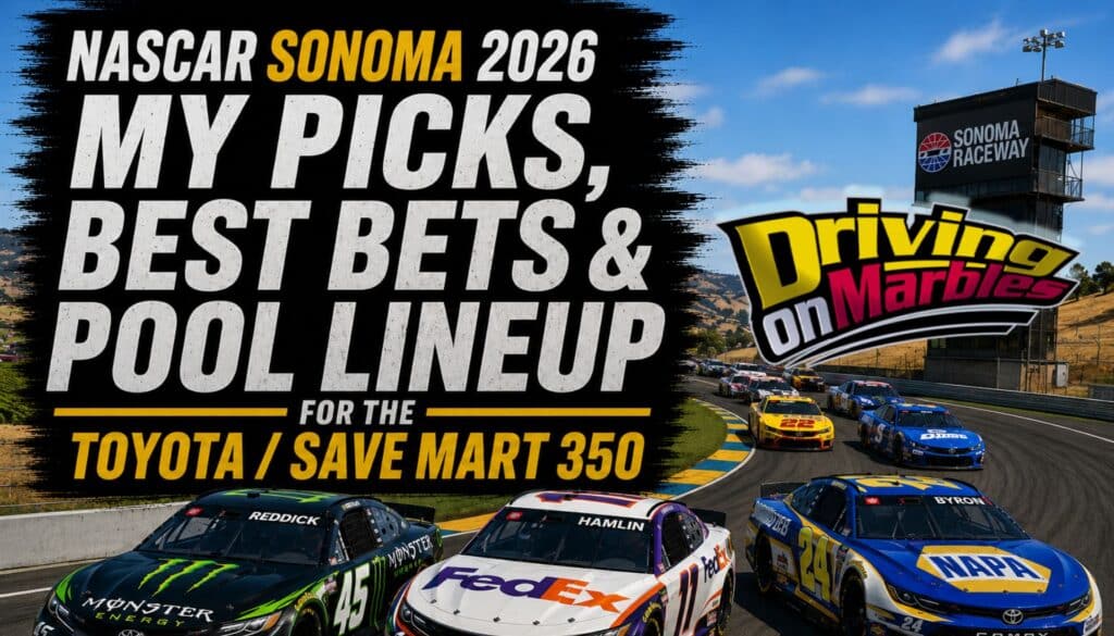 NASCAR Sonoma 2026 My Picks, Best Bets & Pool Lineup for the Toyota/Save Mart 350
