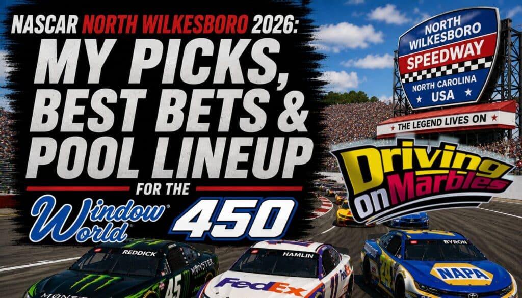 NASCAR North Wilkesboro 2026: My Picks, Best Bets & Pool Lineup for the Window World 450
