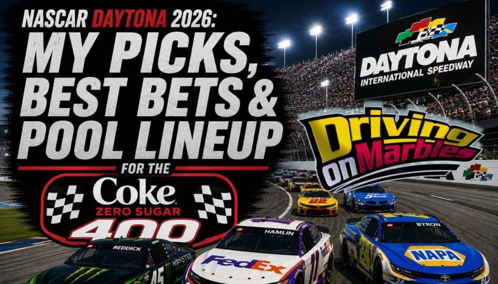 NASCAR Daytona 2026: My Picks, Best Bets & Pool Lineup for the Coke Zero Sugar 400
