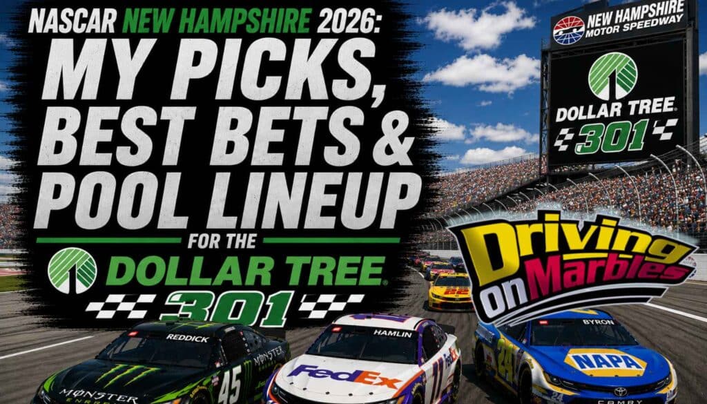 NASCAR New Hampshire 2026: My Picks, Best Bets & Pool Lineup for the Dollar Tree 301