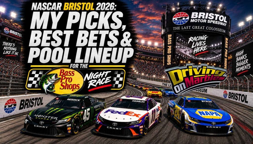 NASCAR Bristol 2026: My Picks, Best Bets & Pool Lineup for the Bass Pro Shops Night Race
